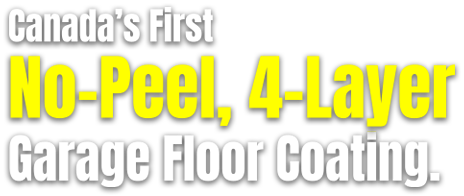 Canada's First No-Peel, 4-Layer Garage Floor Coating.